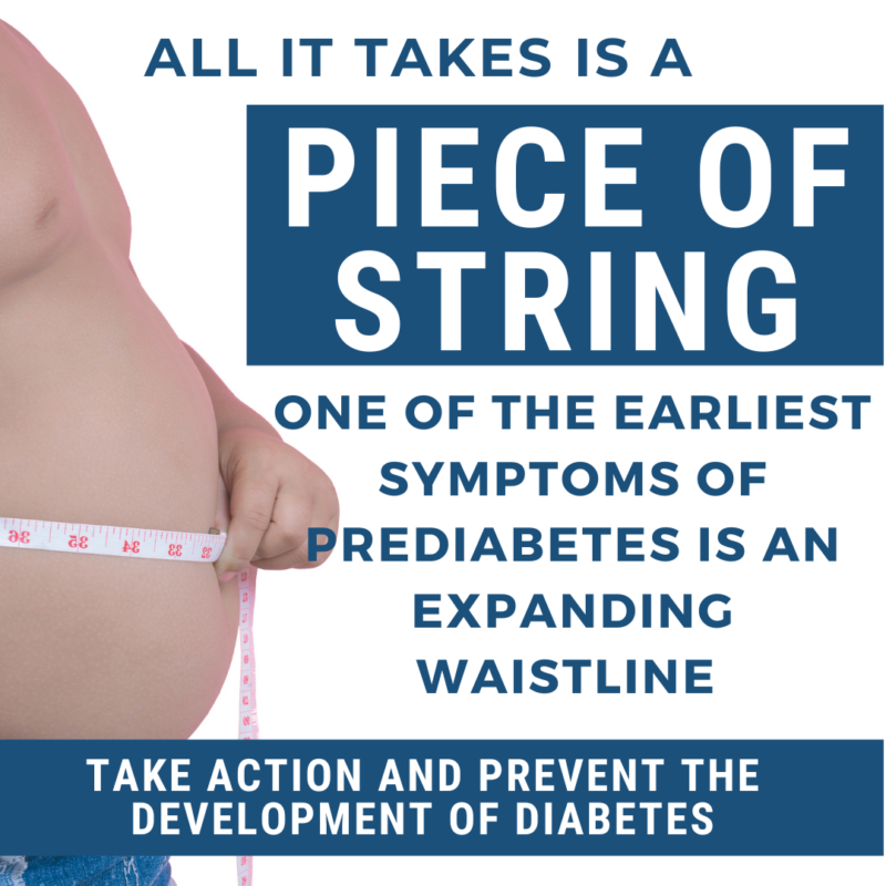 of a man with an enlarged stomach with a tape measure around it and the words all it takes is a piece of string, one of the earliest symptoms of prediabetes is an expanding waistline Take Action and prevent the development of diabetes