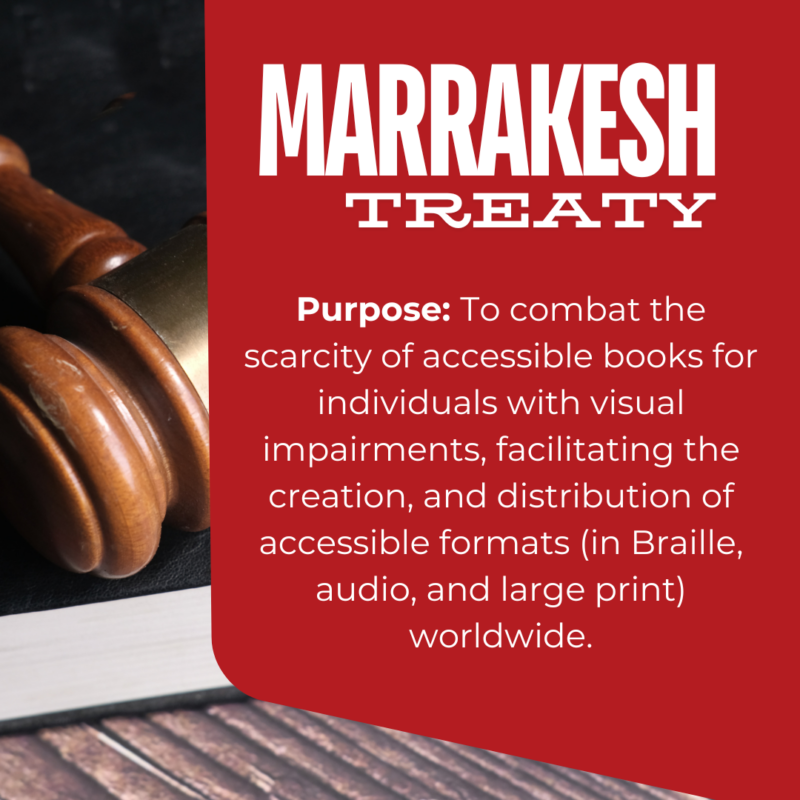 with the title ‘MARRAKESH TREATY’ in bold white capital letters on a red background. Below, on a black background, white text reads: ‘Purpose: To combat the scarcity of accessible books for individuals with visual impairments, facilitating the creation, and distribution of accessible formats (in Braille, audio, and large print) worldwide.’ In the bottom left corner, there is a wooden gavel resting on its base with a blurred wooden surface in the background