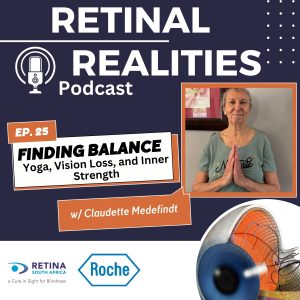 Podcast cover for "Retinal Realities Podcast" Episode 25 titled "Finding Balance: Yoga, Vision Loss, and Inner Strength." The episode features Claudette Medefindt, pictured on the right with hands in a prayer position, wearing a green shirt with the word "Namaste." The design includes the logos of Retina South Africa and Roche, and a detailed illustration of an eye in the bottom right corner.