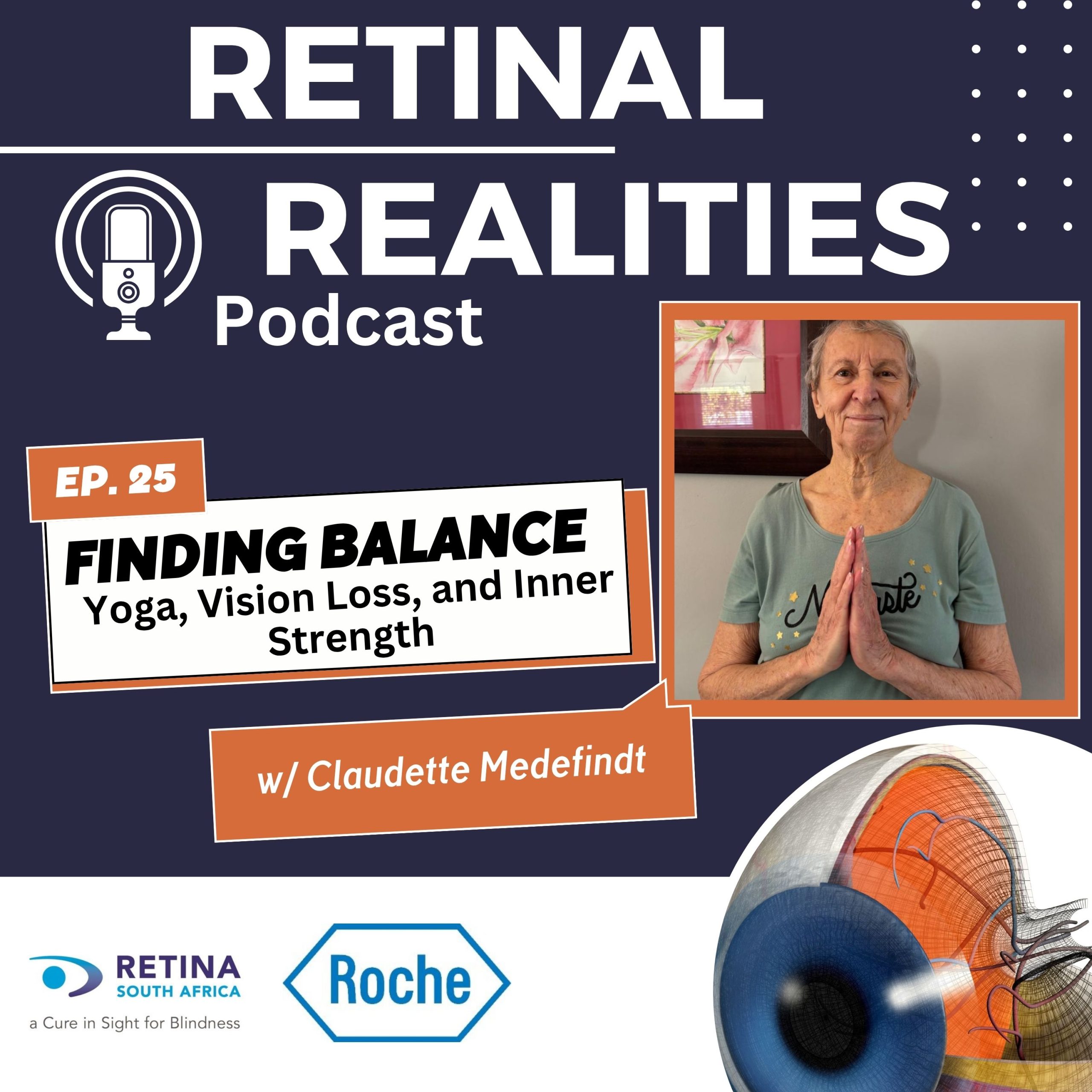 Podcast cover for "Retinal Realities Podcast" Episode 25 titled "Finding Balance: Yoga, Vision Loss, and Inner Strength." The episode features Claudette Medefindt, pictured on the right with hands in a prayer position, wearing a green shirt with the word "Namaste." The design includes the logos of Retina South Africa and Roche, and a detailed illustration of an eye in the bottom right corner.