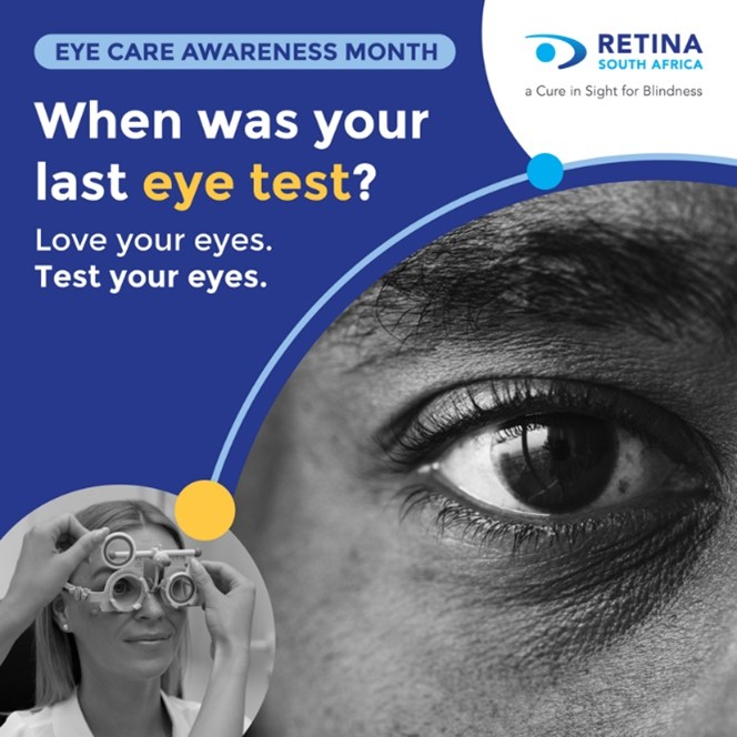 Eye Care Awareness Month poster from Retina South Africa. The design features a close-up black and white image of an eye on the right, with a smaller circular photo of a woman having an eye test in the bottom left. The text reads: ‘Eye Care Awareness Month. When was your last eye test? Love your eyes. Test your eyes.’ Retina South Africa logo appears in the top right with the tagline ‘a Cure in Sight for Blindness.’”