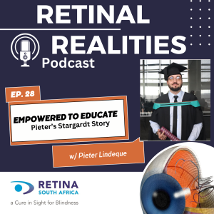 Promotional graphic for Episode 28 of the "Retinal Realities Podcast" by Retina South Africa. Title reads "Empowered to Educate: Pieter’s Stargardt Story." Features a photo of Pieter Lindeque in graduation attire holding a diploma. Design includes a microphone icon, blue and white color scheme, and the tagline "a Cure in Sight for Blindness