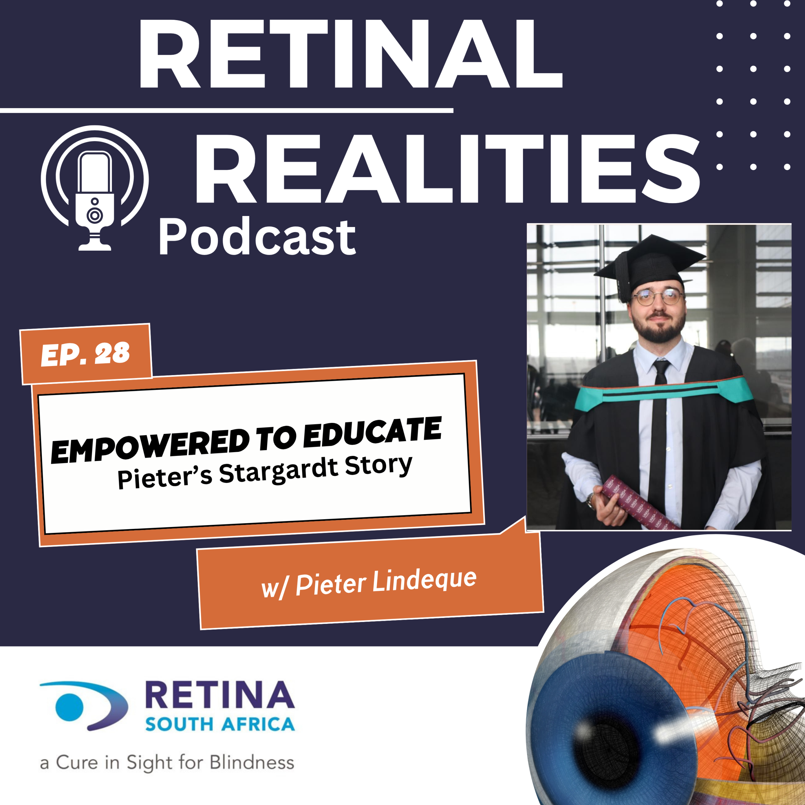 Promotional graphic for Episode 28 of the "Retinal Realities Podcast" by Retina South Africa. Title reads "Empowered to Educate: Pieter’s Stargardt Story." Features a photo of Pieter Lindeque in graduation attire holding a diploma. Design includes a microphone icon, blue and white color scheme, and the tagline "a Cure in Sight for Blindness