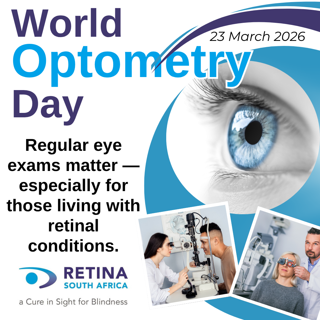 A promotional graphic for World Optometry Day on 23 March 2026. The design features large text reading “World Optometry Day” and the message “Regular eye exams matter — especially for those living with retinal conditions.” A close-up image of a blue eye appears on the right side. Below the text are two smaller photos showing individuals receiving eye examinations with optometry equipment. At the bottom, the Retina South Africa logo appears with the tagline “a Cure in Sight for Blindness
