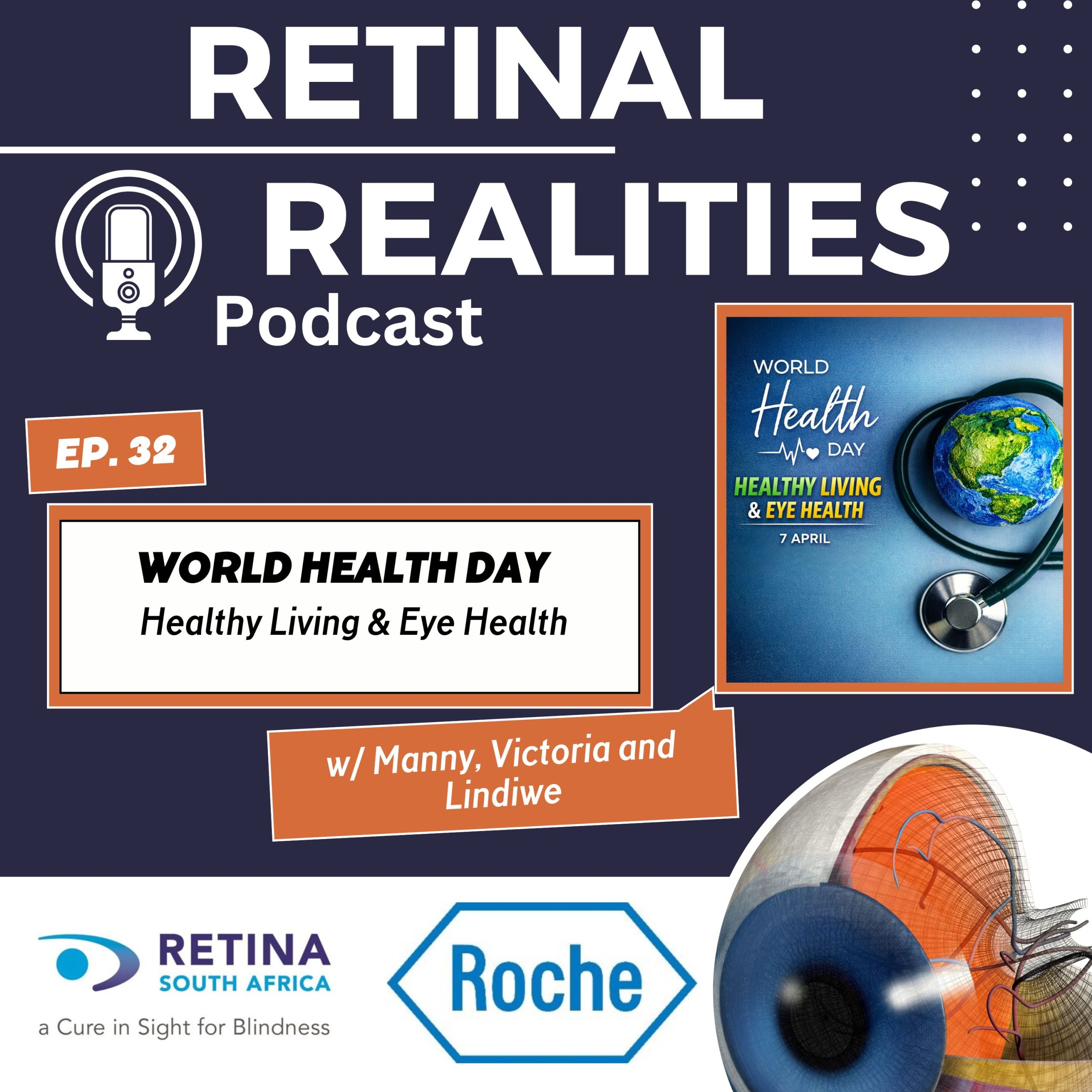 Promotional graphic for the Retinal Realities Podcast, episode 32. Text reads ‘World Health Day: Healthy Living & Eye Health,’ featuring hosts Manny, Victoria and Lindiwe. Logos of Retina South Africa and Roche appear, alongside images of a stethoscope with a globe and an illustrated human eye.