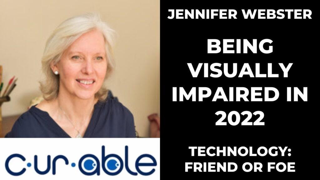 Being Visually Impaired in 2022 – Technology: Friend or Foe