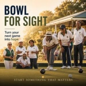 A group of lawn bowlers of various ages enjoying a game on a green bowling lawn at sunset, with the text: Bowl for Sight — Turn your next game into hope. Start Something That Matters.