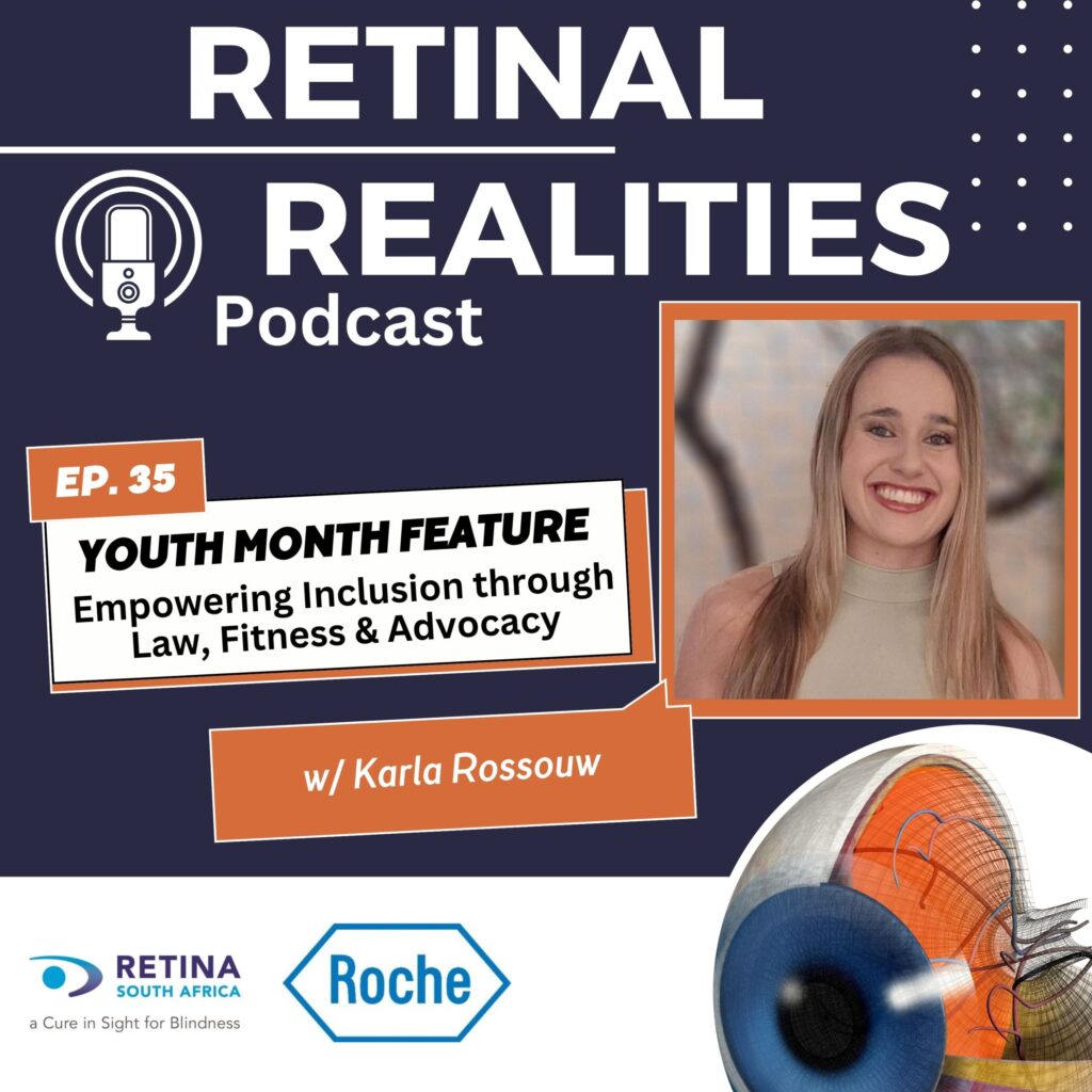 Promotional graphic for the Retinal Realities Podcast Episode 35. The design features a dark blue background with the podcast logo and microphone icon at the top. The episode is a Youth Month feature titled “Empowering Inclusion through Law, Fitness & Advocacy” with guest Karla Rossouw. A portrait of a smiling young woman with long blonde hair appears on the right. Orange and white text boxes highlight the episode title and guest name. The logos of Retina South Africa and Roche are displayed at the bottom, alongside a detailed illustration of a human eye.