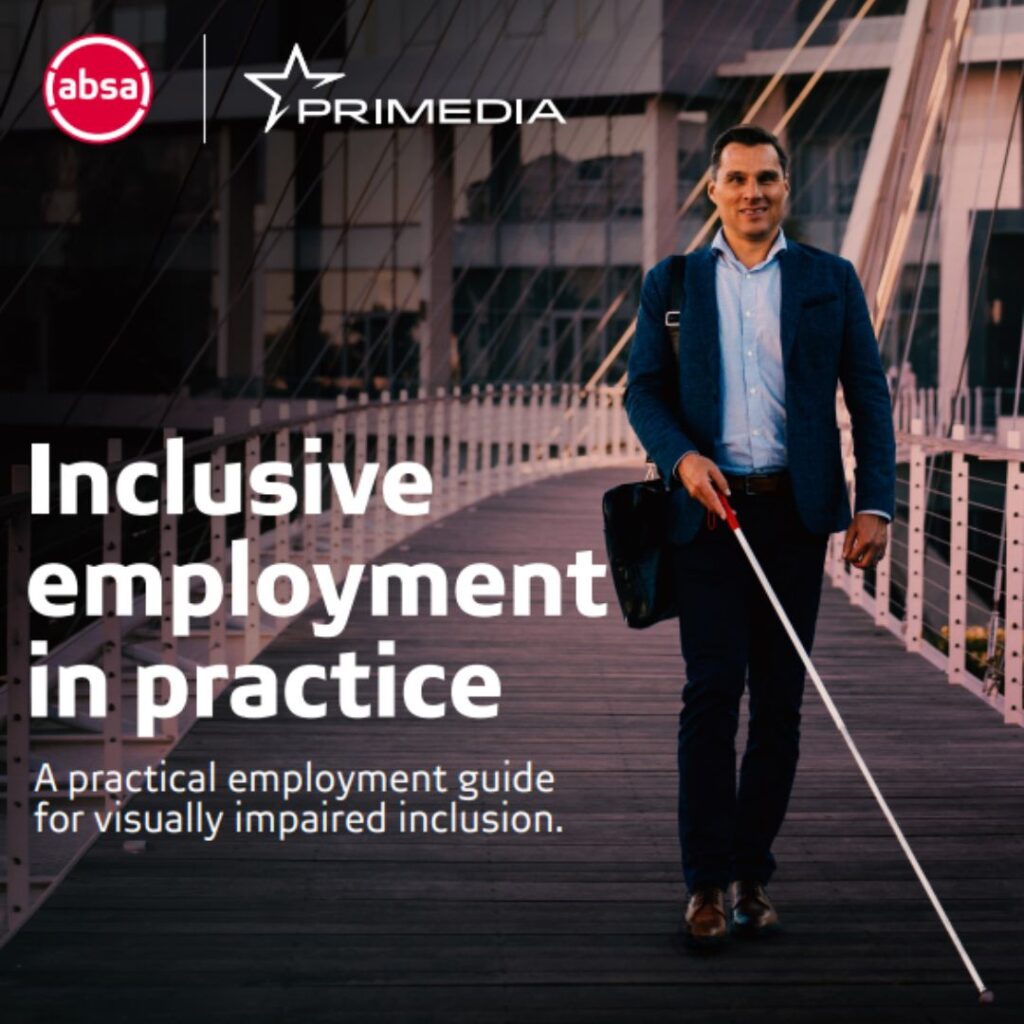 Promotional image showing a professional walking across a modern bridge while using a white mobility cane. The image features ABSA and Primedia logos and includes the text “Inclusive employment in practice: A practical employment guide for visually impaired inclusion.