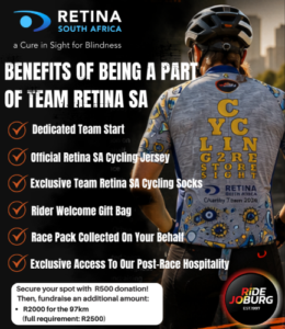Here's alt text for this graphic: Alt text: Retina South Africa logo with tagline "A Cure in Sight for Blindness." Heading reads "Benefits of Being a Part of Team Retina SA." Background photo shows a cyclist from behind, wearing a helmet and a Retina SA cycling jersey reading "Cycling to Restore Sight." Checklist of benefits: Dedicated Team Start, Official Retina SA Cycling Jersey, Exclusive Team Retina SA Cycling Socks, Rider Welcome Gift Bag, Race Pack Collected on Your Behalf, Exclusive Access to Our Post-Race Hospitality. Bottom text box reads: "Secure your spot with R500 donation! Then, fundraise an additional amount: R2000 for the 97km (full requirement: R2500)." Ride Joburg logo, established 1997, in bottom right corner. 