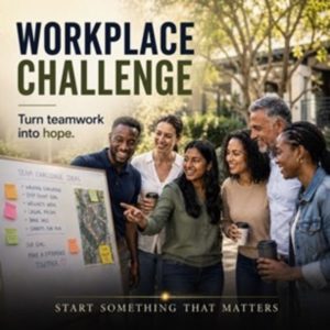 A diverse group of six colleagues smiling and gathered around a whiteboard with team challenge ideas, with the text: Workplace Challenge — Turn teamwork into hope. Start Something That Matters.