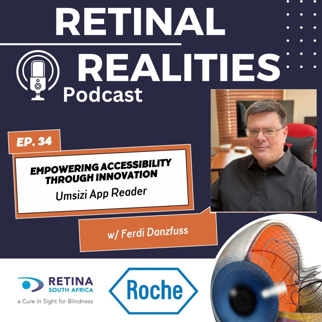 Retinal Realities Podcast cover art for Episode 34, titled 'Empowering Accessibility Through Innovation: Umsizi App Reader' with Ferdi Danzfuss. A photo shows a man with short brown hair and glasses, wearing a black button-up shirt, seated in an office. A stylised 3D illustration of an eye's internal structure appears in the bottom right. Logos for Retina South Africa ('a Cure in Sight for Blindness') and Roche appear at the bottom.