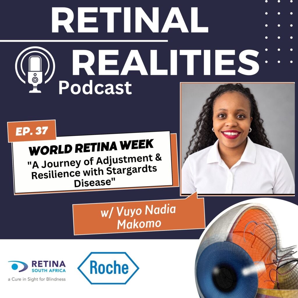 Retinal Realities Podcast cover, Episode 37. World Retina Week: 'A Journey of Adjustment & Resilience with Stargardts Disease,' with Vuyo Nadia Makomo. Photo of Vuyo, a smiling woman with long curly hair wearing a white collared shirt. Retina South Africa logo — 'a Cure in Sight for Blindness' — and Roche logo. Illustration of a cross-section of the human eye.