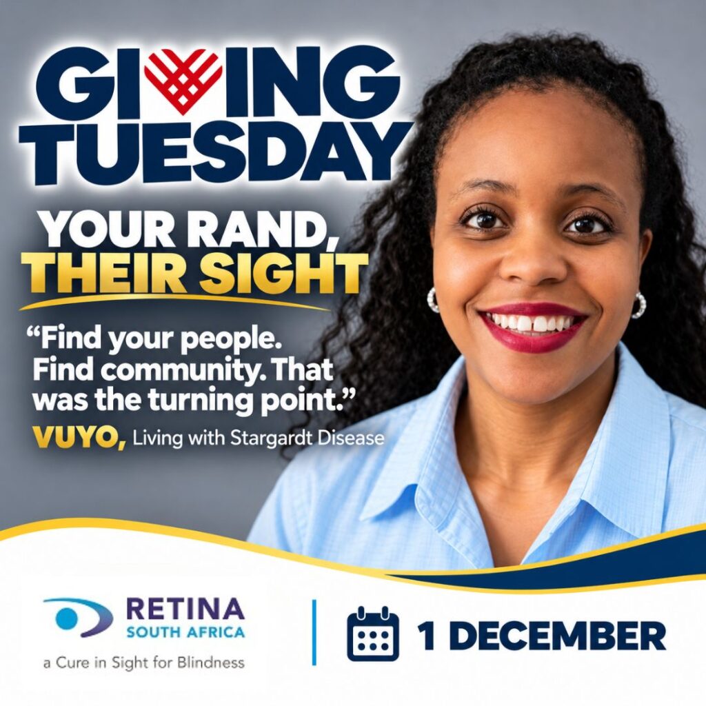Giving Tuesday graphic. Portrait of Vuyo with long dark curly hair, wearing a light blue shirt. Text reads: “Your Rand, Their Sight. ‘Find your people. Find community. That was the turning point.’ Vuyo, living with Stargardt disease.” Retina South Africa, 1 December.